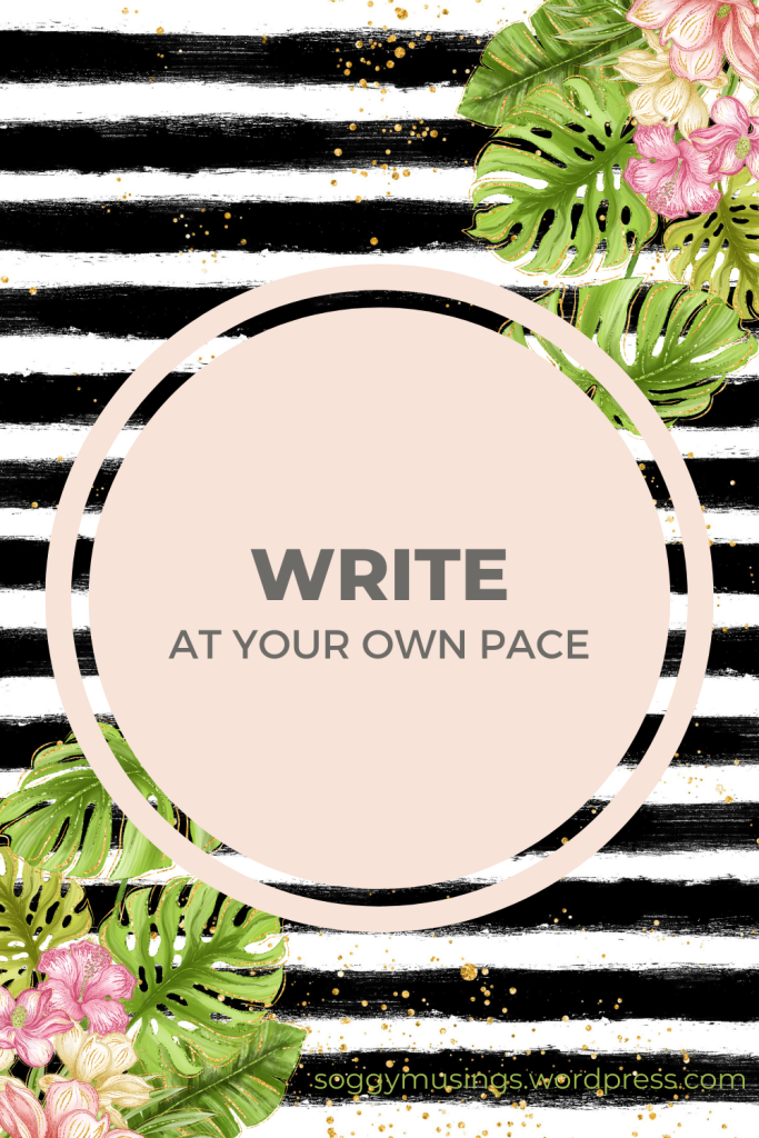 Why you should write at your own pace